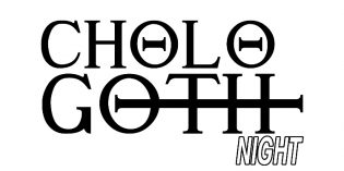 Go Downtown: Cholo Goth Night Go Downtown: Cholo Goth Night